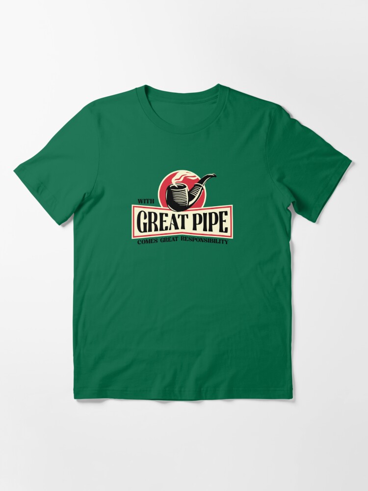 Great Pipe, Great Responsibility by TipTopGFX
